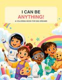 I Can Be Anything!: A Coloring Book for Big Dreams