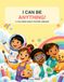 I Can Be Anything!: A Coloring Book for Big Dreams