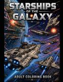 Starships of the Galaxy: Adult Coloring Book