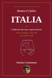DENTRO IL CALICE - ITALIA: L'Italia del vino che si capisce davvero