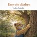 Une vie d’arbre: Une histoire douce pour éveiller les enfants à la nature