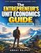 The Independently Published The Entrepreneur's Unit Economics Guide Paperback