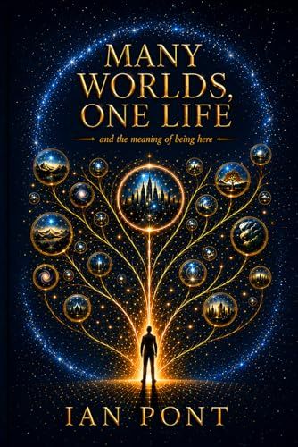 Many Worlds, One Life: And the Meaning of Being Here