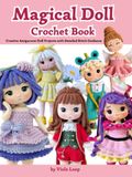 Magical Doll Crochet Book: Creative Amigurumi Doll Projects with Detailed Stitch Guidance