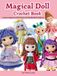 Magical Doll Crochet Book: Creative Amigurumi Doll Projects with Detailed Stitch Guidance