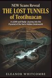 New Scans Reveal the Lost Tunnels of Teotihuacan: A LiDAR and Radar Journey into the Pyramid of the Sun’s Hidden Underworld
