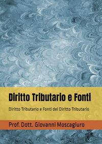 Diritto Tributario e Fonti: Diritto Tributario e Fonti del Diritto Tributario