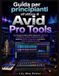 Guida Libri GmbH Guida per principianti all'utilizzo di Avid Pro Tools