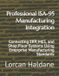 Professional Libri GmbH Professional ISA-95 Manufacturing Integration: Connecting ERP, MES, and Shop Floor Systems Using Enterprise Manufacturing Standards