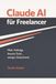 Claude AI Claude AI für Freelancer: Mehr Aufträge, bessere Texte, weniger Zeitaufwand