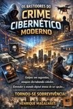 Os Bastidores do Crime Cibernético Moderno