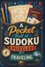 A Pocket Full of Sudoku Puzzles for Traveling: 100 Sudoku Puzzles from Easy to Challenging, A Pocket-Sized Book for Everyday Fun