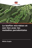 Le Editions Notre Savoir Le biofilm microbien et son lien avec les maladies parodontales