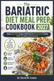 The Bariatric Diet Meal Prep Cookbook 2027