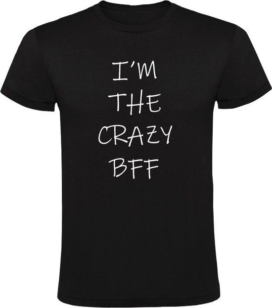 I'm the crazy bff Heren T-shirt - Zwart - Maat S