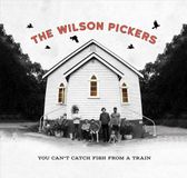 You Wilson Pickers You Can't Catch Fish From a Train LP