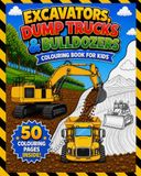 Excavators, Dump Trucks & Bulldozers: Colouring book for kids
