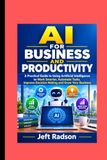 AI FOR BUSINESS AND PRODUCTIVITY