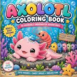 Axolotl Coloring Book: 50 Adorable Underwater Adventures