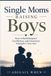 Single Libri GmbH Single Moms Raising Boys: How to Build Respect, Confidence, and Emotional Strength in Your Son