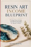 Resin Independently Published Resin Art Income Blueprint Paperback