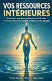 Vos ressources intérieures: Attention, conscience, ressenti et visualisation : 4 clés pour mieux se connaître et retrouver son équilibre
