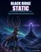 Black Ridge Static- Echoes from an Impossible Appalachia: 40 cryptids, storm towers and haunted mountain machines to color