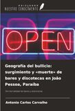 Geografía OmniScriptum SRL Geografía del bullicio: surgimiento y 'muerte' de bares y discotecas en João Pessoa, Paraíba