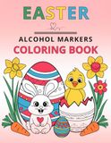 Easter Alcohol Markers Coloring Book: 100 Bold & Easy Drawings for All Ages to Enjoy and Explore Colors – Fun Gifts for Adults, Kids, Seniors & Beginners (Easter Stocking Stuffers)