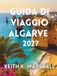 GUIDA Algarve GUIDA DI VIAGGIO 2027: Spiagge, scogliere e città costiere del Portogallo meridionale