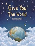 Give You The World