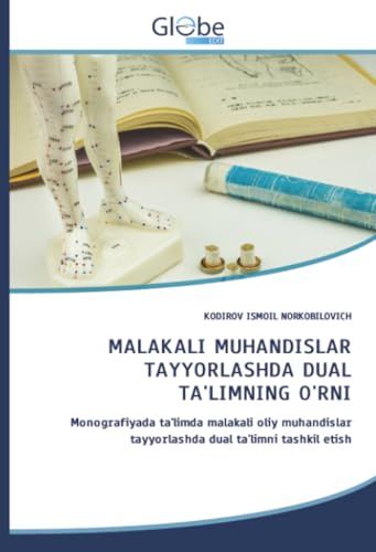 MALAKALI Globeedit MALAKALI MUHANDISLAR TAYYORLASHDA DUAL TA'LIMNING O'RNI