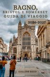 BAGNO, BRISTOL E SOMERSET GUIDA DI VIAGGIO