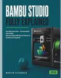 Bambu Studio Fully Explained: Every Setting, Every Printer — The Screen-Verified Guide to Slicing, Multi-Color Printing & AMS Setup for All Bambu Lab 3D Printers