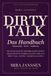DIRTY TALK: Das Handbuch: Die Wissenschaft der erregenden Worte