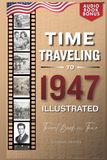 TIME TRAVELING TO 1947 ILLUSTRATED