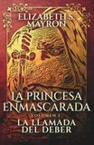 La princesa enmascarada: La llamada del deber: un romance histórico slow burn de amor prohibido entre identidades ocultas y deber