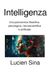 Intelligenza: Una panoramica filosofica, psicologica, neuroscientifica e artificiale