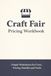 Craft Fair Pricing Workbook