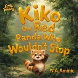 Kiko the Red Panda Who Wouldn’t Stop: Until His Body Wouldn’t Let Him