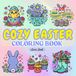 Cozy Easter Coloring Book: Happy Easter Coloring Activity for Kids & Adults