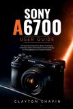 Sony a6700 User Guide