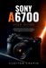 Sony a6700 User Guide