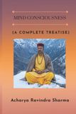 Mind Independently Published Mind Consciousness: A Complete Treatise Paperback