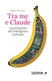 Tra me e Claude. Conversazioni dell'intelligenza artificiale