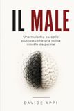 IL MALE: Una Malattia Curabile Piuttosto Che Una Colpa Morale Da Punire