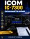 ICOM IC-7300 EINFACH GEMACHT FÜR ANFÄNGER: Schritt-für-Schritt-Anleitung für die professionelle Einrichtung, wichtige Tipps und optimale Leistung für Ihr Funkerlebnis