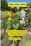 HOE, HOE, HOE: WELCOME TO NORTH FORIDA AND SOUTHERN GEORGIA HOME VEGETABLE GARDENING