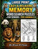 LARGE PRINT EASY & RELAXING MEMORY WORD SEARCH PUZZLES FOR SENIORS: ZOO ANIMALS: 2,000 COGNITIVE SEARCH WORDS FOR RELAXATION, FOCUS & MENTAL STIMULATION
