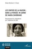 Les Editions L'Harmattan Les enfers de la raison: dans la pensée in carne de María Zambrano: Renversement du rationalisme par l’expérience du pâtir Paperback